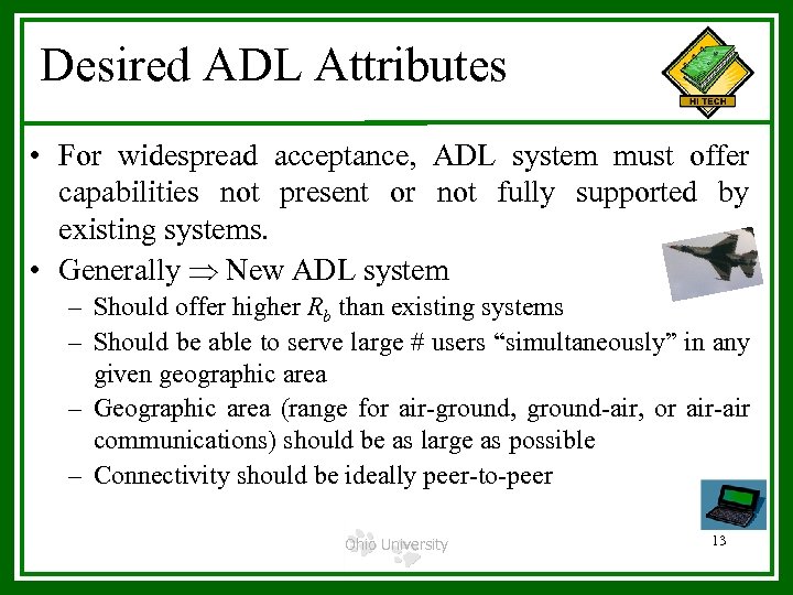 Desired ADL Attributes • For widespread acceptance, ADL system must offer capabilities not present