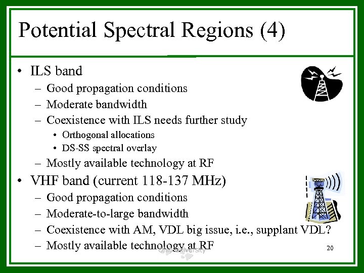 Potential Spectral Regions (4) • ILS band – Good propagation conditions – Moderate bandwidth