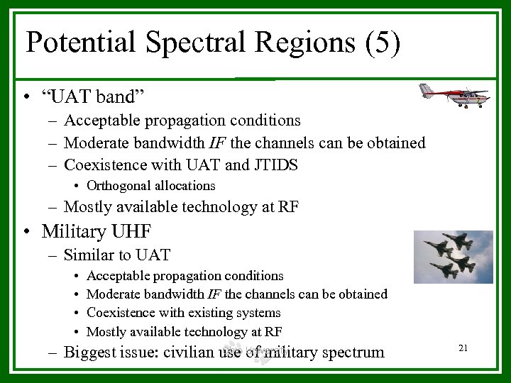 Potential Spectral Regions (5) • “UAT band” – Acceptable propagation conditions – Moderate bandwidth