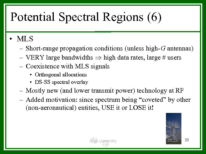Potential Spectral Regions (6) • MLS – Short-range propagation conditions (unless high-G antennas) –