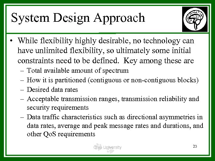 System Design Approach • While flexibility highly desirable, no technology can have unlimited flexibility,