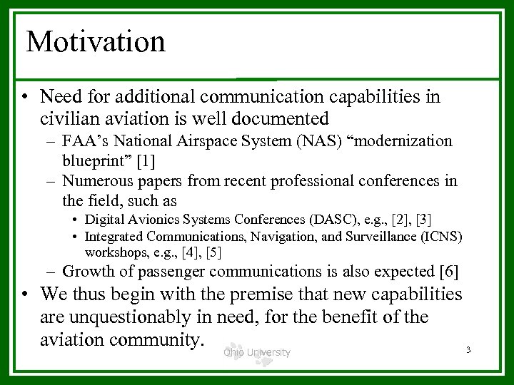 Motivation • Need for additional communication capabilities in civilian aviation is well documented –