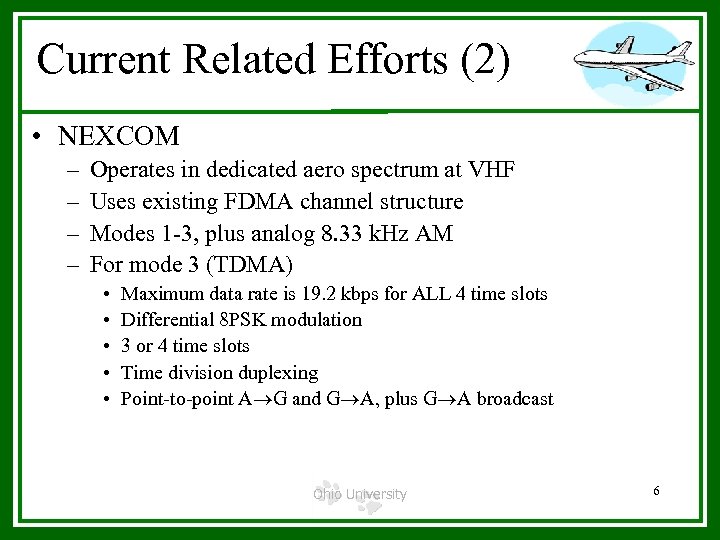 Current Related Efforts (2) • NEXCOM – – Operates in dedicated aero spectrum at