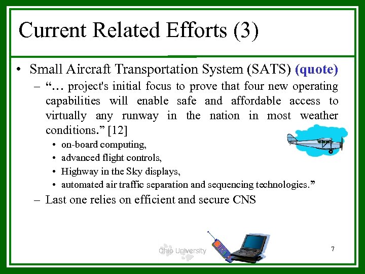 Current Related Efforts (3) • Small Aircraft Transportation System (SATS) (quote) – “… project's