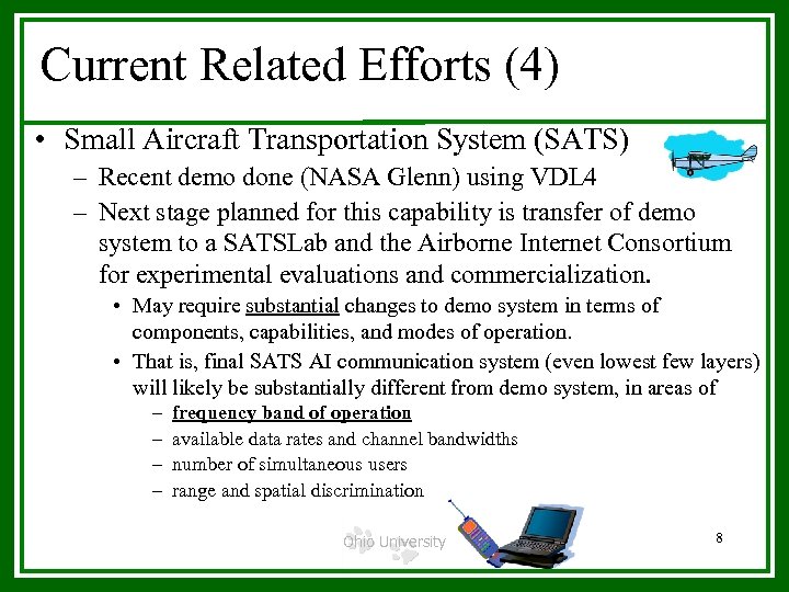 Current Related Efforts (4) • Small Aircraft Transportation System (SATS) – Recent demo done
