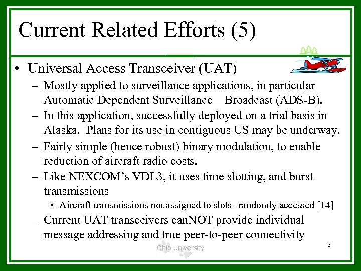 Current Related Efforts (5) • Universal Access Transceiver (UAT) – Mostly applied to surveillance