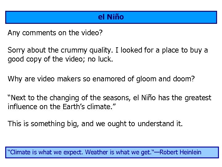 el Niño Any comments on the video? Sorry about the crummy quality. I looked