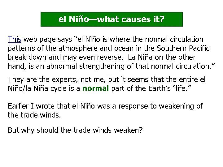 el Niño—what causes it? This web page says “el Niño is where the normal