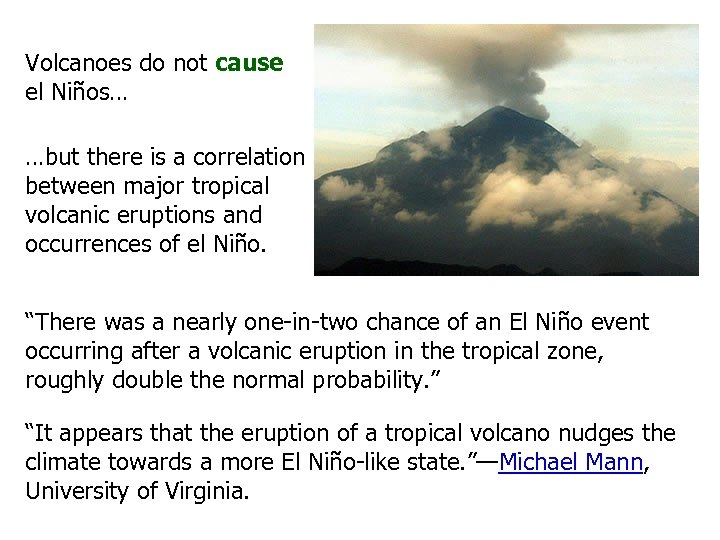 Volcanoes do not cause el Niños… …but there is a correlation between major tropical