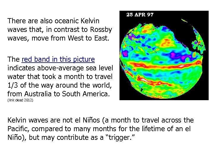 There also oceanic Kelvin waves that, in contrast to Rossby waves, move from West