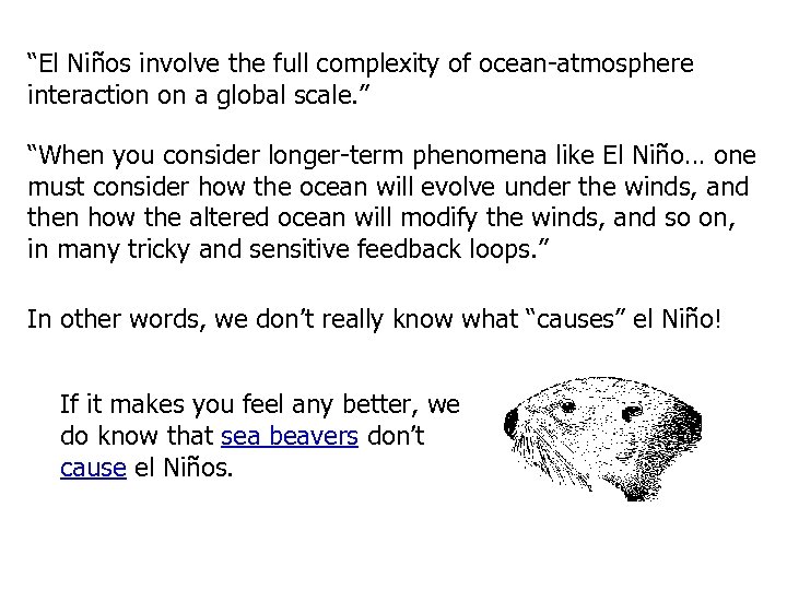 “El Niños involve the full complexity of ocean-atmosphere interaction on a global scale. ”