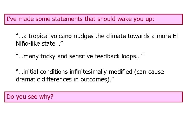 I’ve made some statements that should wake you up: “…a tropical volcano nudges the