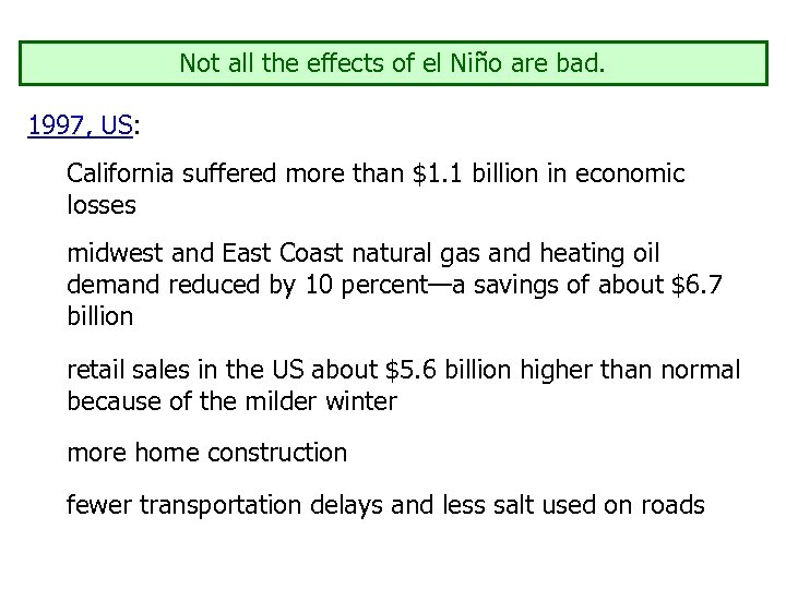Not all the effects of el Niño are bad. 1997, US: California suffered more