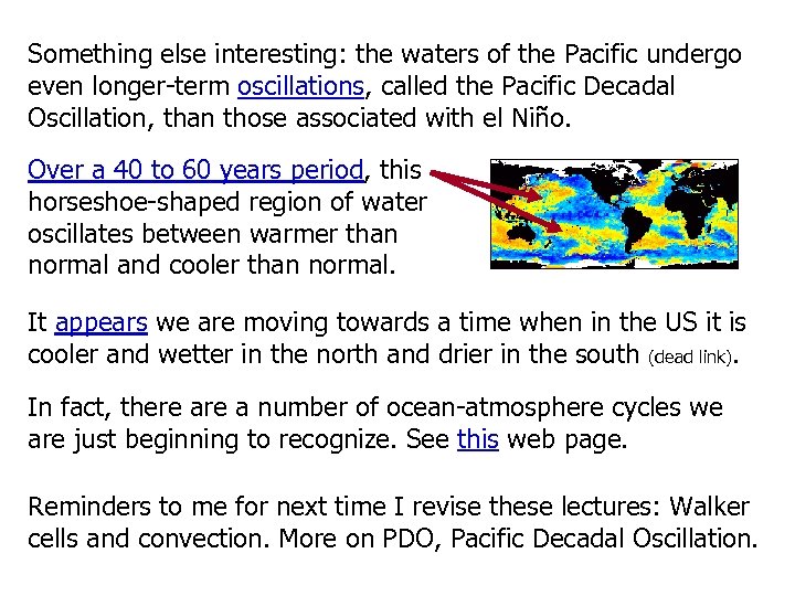 Something else interesting: the waters of the Pacific undergo even longer-term oscillations, called the