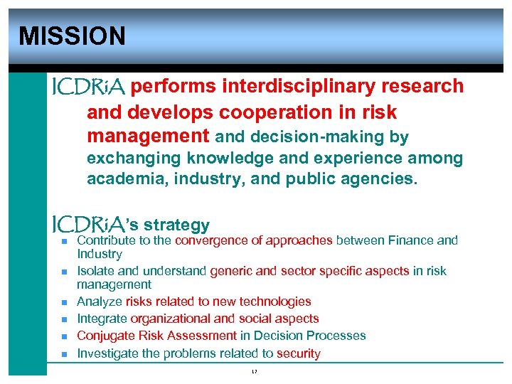 MISSION ICDRi. A performs interdisciplinary research and develops cooperation in risk management and decision-making