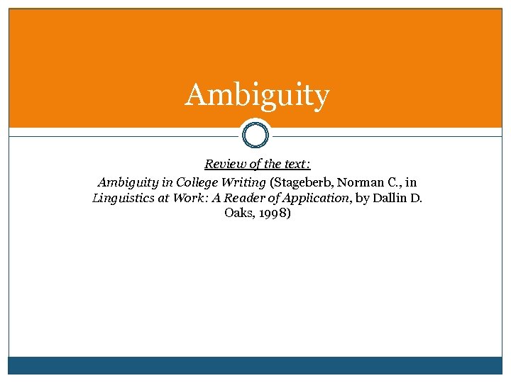 Ambiguity Review of the text: Ambiguity in College Writing (Stageberb, Norman C. , in