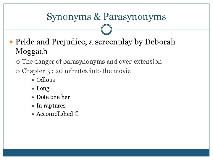 Synonyms & Parasynonyms Pride and Prejudice, a screenplay by Deborah Moggach The danger of