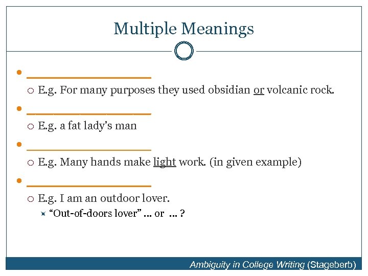 Multiple Meanings _______ E. g. For many purposes they used obsidian or volcanic rock.