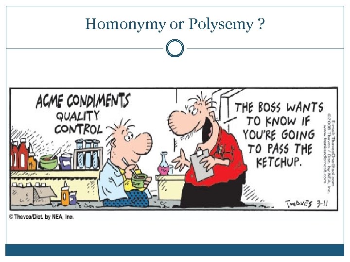 Homonymy or Polysemy ? 