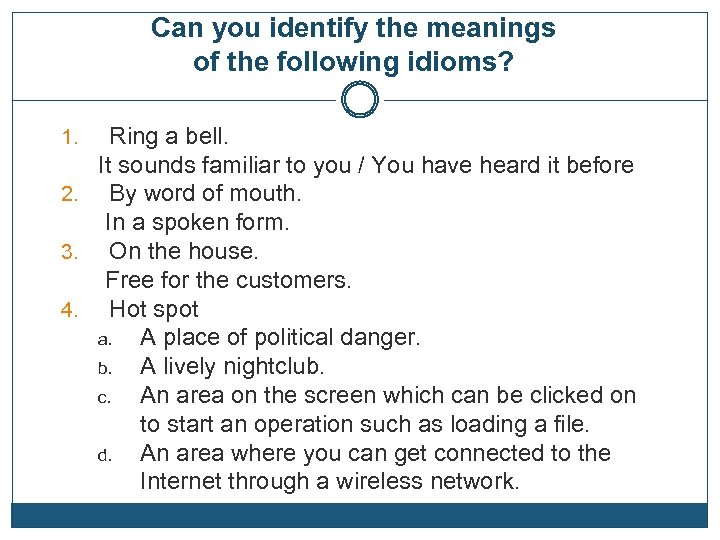 Can you identify the meanings of the following idioms? Ring a bell. It sounds