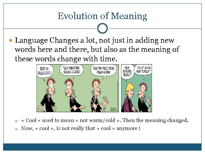 Evolution of Meaning Language Changes a lot, not just in adding new words here