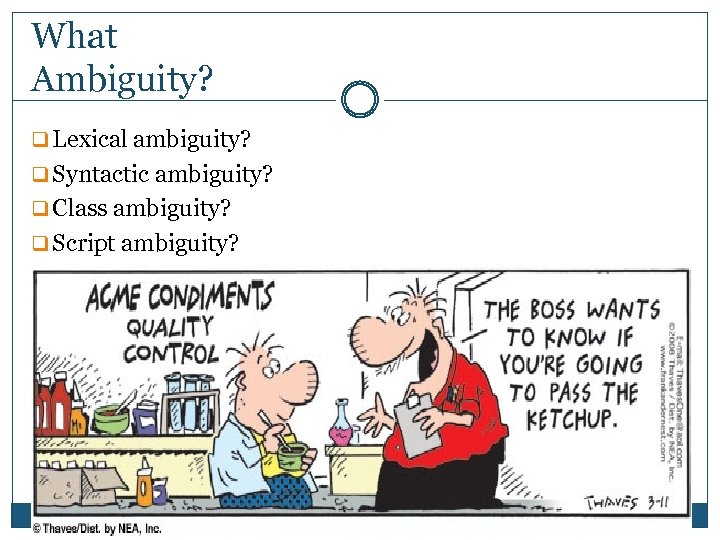 What Ambiguity? q Lexical ambiguity? q Syntactic ambiguity? q Class ambiguity? q Script ambiguity?