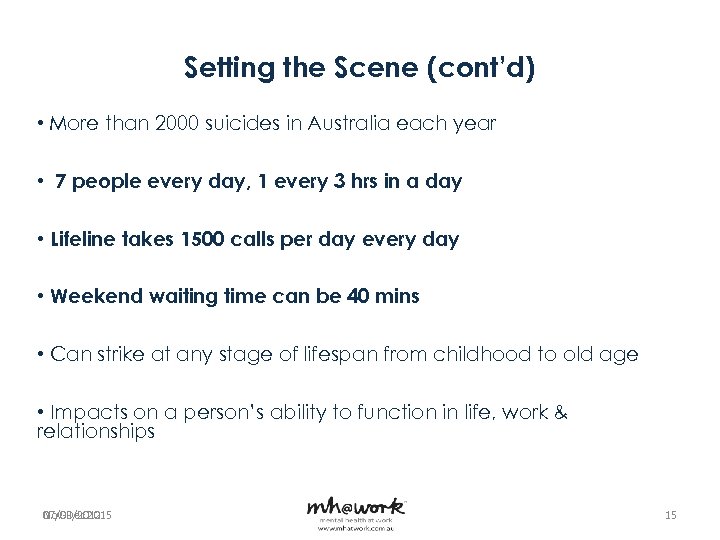 Setting the Scene (cont’d) • More than 2000 suicides in Australia each year •