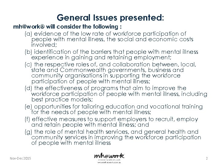 General Issues presented: mh@work® will consider the following : (a) evidence of the low