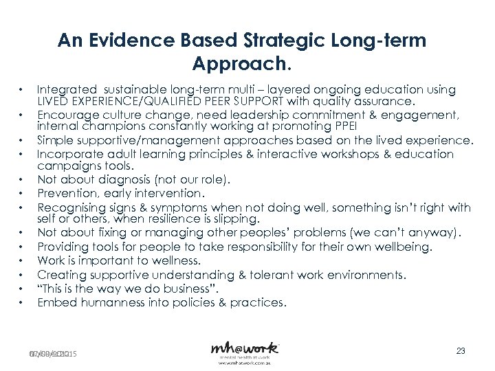 An Evidence Based Strategic Long-term Approach. • • • • Integrated sustainable long-term multi