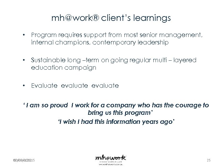 mh@work® client’s learnings • Program requires support from most senior management, internal champions, contemporary