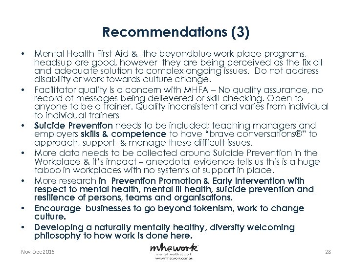 Recommendations (3) • • Mental Health First Aid & the beyondblue work place programs,