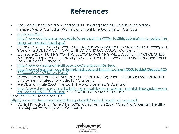 References The Conference Board of Canada 2011 “Building Mentally Healthy Workplaces Perspectives of Canadian