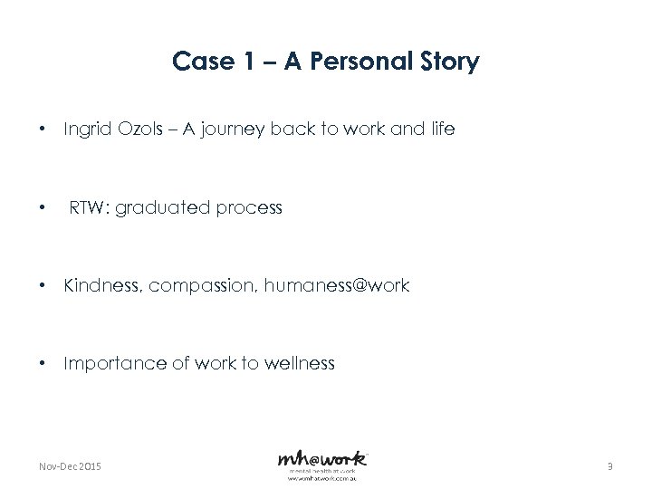 Case 1 – A Personal Story • Ingrid Ozols – A journey back to