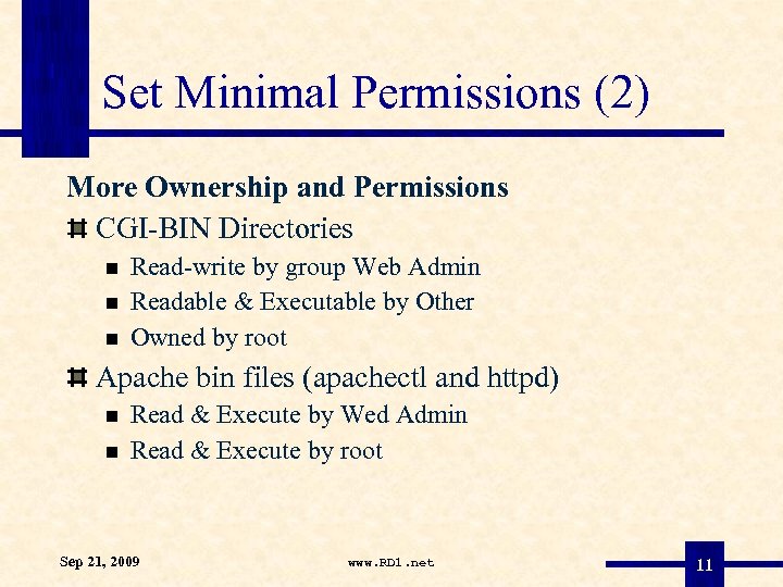 Set Minimal Permissions (2) More Ownership and Permissions CGI-BIN Directories Read-write by group Web