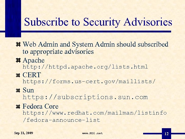Subscribe to Security Advisories Web Admin and System Admin should subscribed to appropriate advisories
