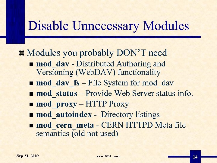 Disable Unnecessary Modules you probably DON’T need mod_dav - Distributed Authoring and Versioning (Web.