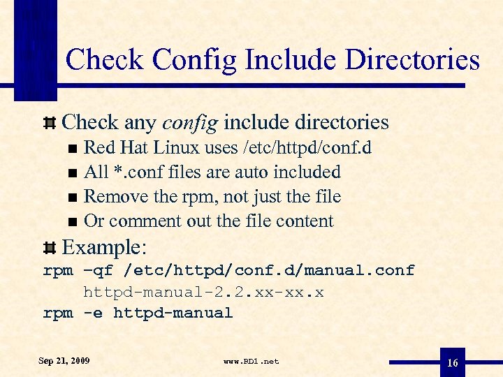 Check Config Include Directories Check any config include directories Red Hat Linux uses /etc/httpd/conf.