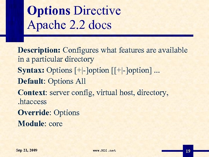 Options Directive Apache 2. 2 docs Description: Configures what features are available in a