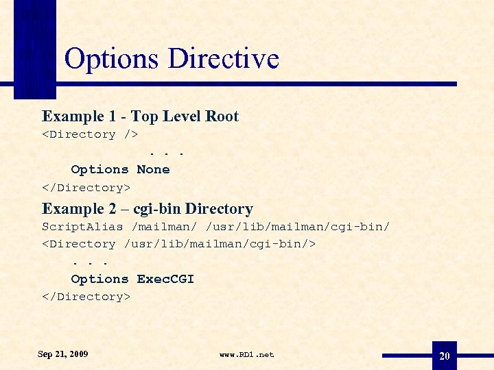 Options Directive Example 1 - Top Level Root <Directory />. . . Options None