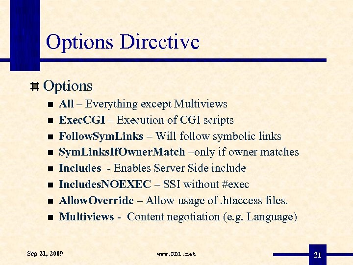 Options Directive Options All – Everything except Multiviews Exec. CGI – Execution of CGI