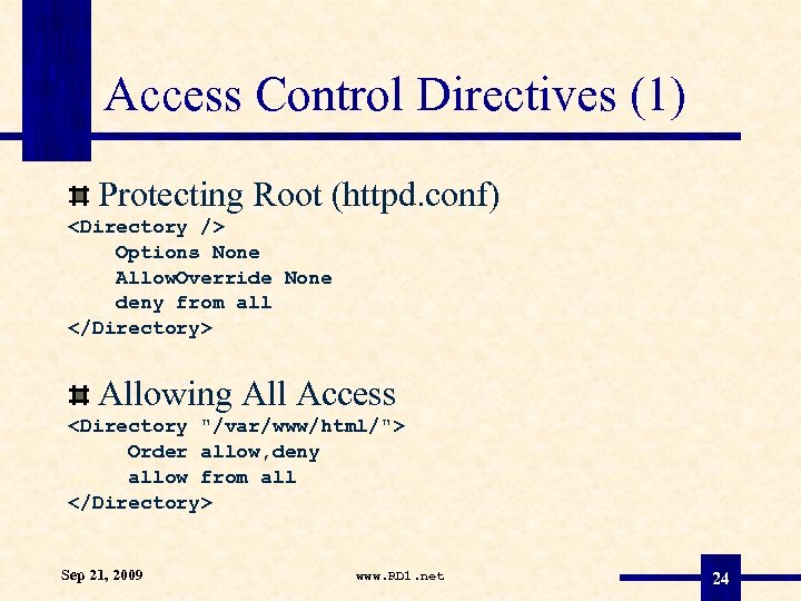 Access Control Directives (1) Protecting Root (httpd. conf) <Directory /> Options None Allow. Override