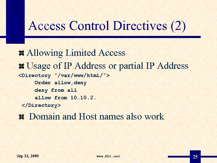 Access Control Directives (2) Allowing Limited Access Usage of IP Address or partial IP