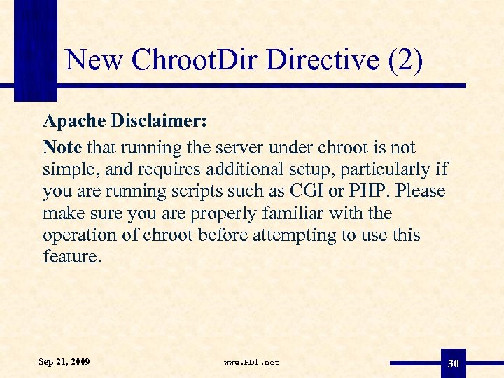 New Chroot. Directive (2) Apache Disclaimer: Note that running the server under chroot is