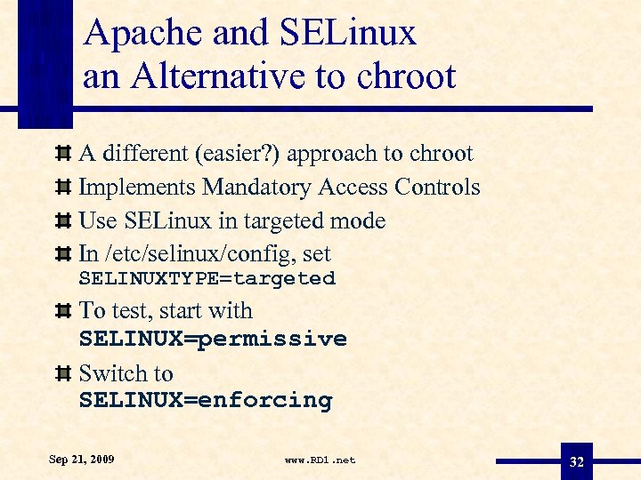 Apache and SELinux an Alternative to chroot A different (easier? ) approach to chroot