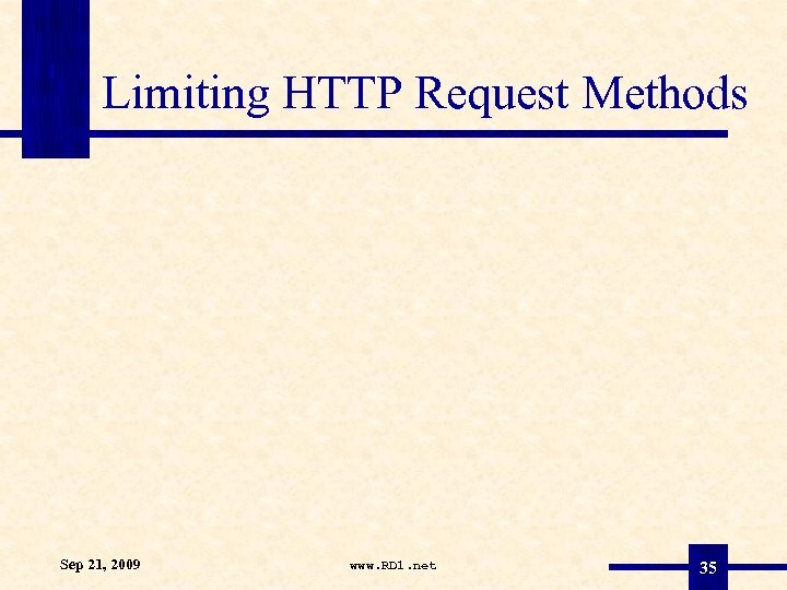 Limiting HTTP Request Methods Sep 21, 2009 www. RD 1. net 35 