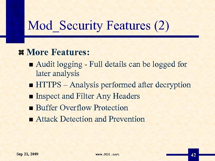 Mod_Security Features (2) More Features: Audit logging - Full details can be logged for