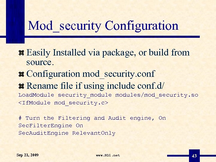 Mod_security Configuration Easily Installed via package, or build from source. Configuration mod_security. conf Rename