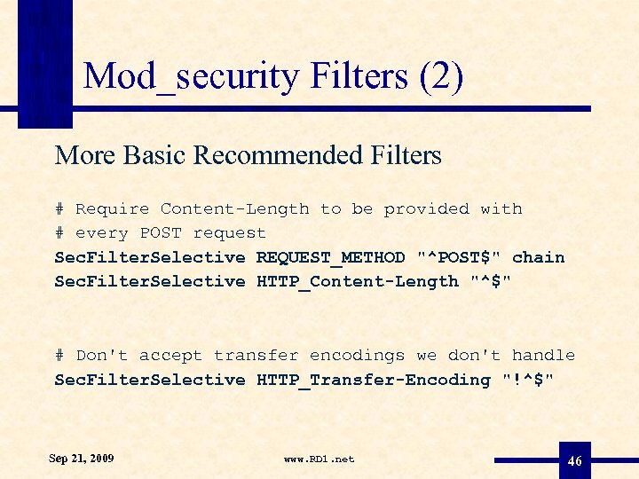 Mod_security Filters (2) More Basic Recommended Filters # Require Content-Length to be provided with