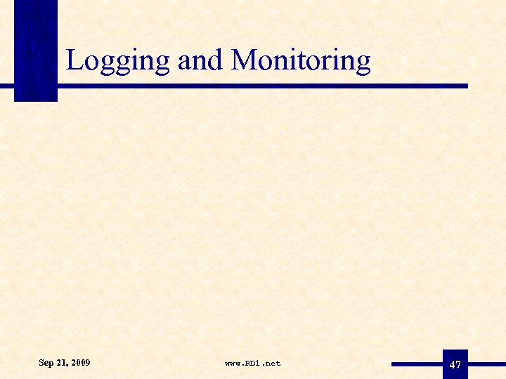 Logging and Monitoring Sep 21, 2009 www. RD 1. net 47 