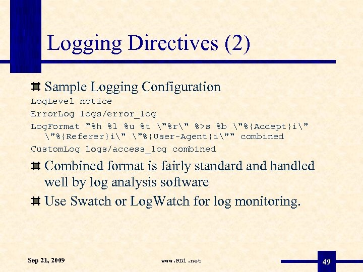 Logging Directives (2) Sample Logging Configuration Log. Level notice Error. Log logs/error_log Log. Format